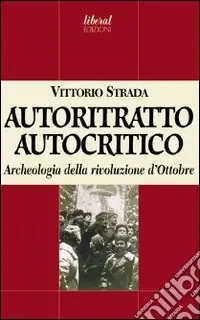 Nuova Collezione Autoritratto autocritico. Archeologia della rivoluzione d‘Ottobre