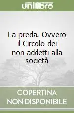 Offerta Lampo La preda. Ovvero il Circolo dei non addetti alla società