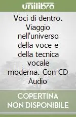 Super Prezzo Voci di dentro. Viaggio nell‘universo della voce e della tecnica vocale moderna. Con CD Audio