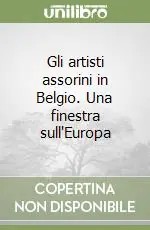 Gli artisti assorini in Belgio. Una finestra sull‘Europa Nuovo Arrivo