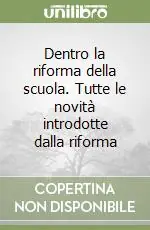 Offerta Speciale Dentro la riforma della scuola. Tutte le novità introdotte dalla riforma