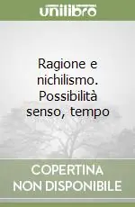 Ragione e nichilismo. Possibilità senso, tempo Prezzo Di Fabbrica