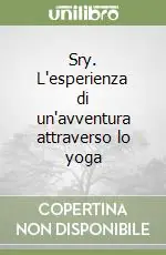 Sry. L‘esperienza di un‘avventura attraverso lo yoga Ordina Subito