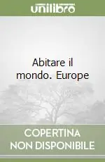 Abitare il mondo. Europe Compra Oggi Stesso