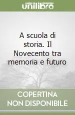 Economico A scuola di storia. Il Novecento tra memoria e futuro
