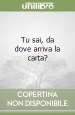 Promozione Tu sai, da dove arriva la carta?