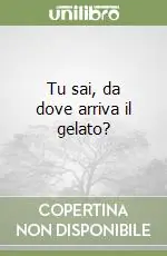 Tu sai, da dove arriva il gelato? Promozione