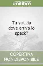 Compra Oggi Stesso Tu sai, da dove arriva lo speck?