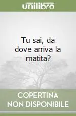 Tu sai, da dove arriva la matita? Compra Online