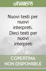 Nuovi testi per nuovi interpreti. Dieci testi per nuovi interpreti Ultime Pezzi