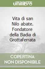 Vita di san Nilo abate. Fondatore della Badia di Grottaferrata Occasione