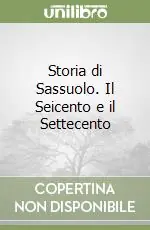 Popolare Storia di Sassuolo. Il Seicento e il Settecento