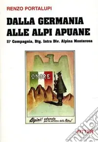 Dalla Germania alle Alpi Apuane. 11ª Compagnia, Btg. Intra div. alpina Monterosa Offerta Lampo