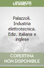 Non Perdere Palazzoli. Industria elettrotecnica. Ediz. italiana e inglese