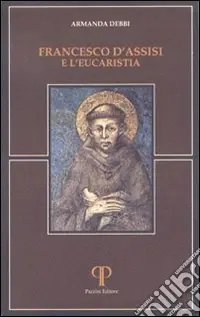 Francesco d‘Assisi e l‘eucarestia Spedito Oggi