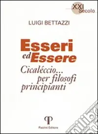 Esseri ed essere. Cicaleccio per filosofi principianti Must-Have