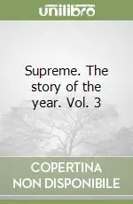 Soddisfatti O Rimborsati Supreme. The story of the year. Vol. 3