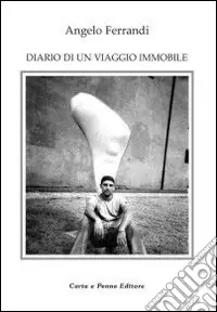 Occasione Imperdibile Diario di un viaggio immobile