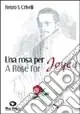 Una rosa per Joyce-A Rose for Joyce Spedito Oggi