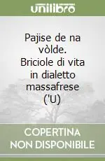 Pajise de na vòlde. Briciole di vita in dialetto massafrese (‘U) Solo Oggi