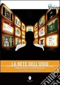 La rete dell‘odio. Analisi strategica, semiotica e psicologica dell‘integralismo, fondamentalismo e razzismo su Internet Offerta Limitata