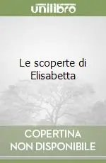Miglior Prezzo Le scoperte di Elisabetta