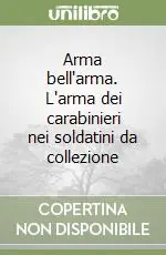 Bestseller Arma bell‘arma. L‘arma dei carabinieri nei soldatini da collezione