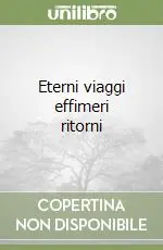 Prezzo Basso Eterni viaggi effimeri ritorni