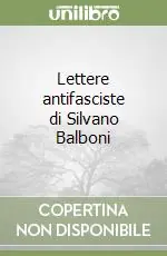 Lettere antifasciste di Silvano Balboni Scelto Dai Clienti