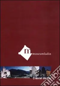 Museum Ladin Ciastel de Tor. Ediz. ladina. DVD Pagamento Sicuro