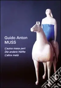 Spedito Oggi Guido Anton Muss. L‘autra mesa pert-Die andere Halfte-L‘altra metà