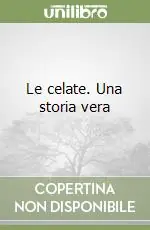 Non Perdere Le celate. Una storia vera