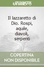 Il lazzaretto di Dio. Rospi, aquile, diavoli, serpenti Affare