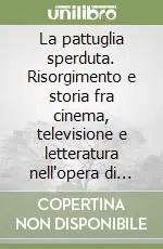 Bestseller La pattuglia sperduta. Risorgimento e storia fra cinema, televisione e letteratura nell‘opera di Piero Nelli