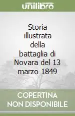 Storia illustrata della battaglia di Novara del 13 marzo 1849 Prezzo Conveniente