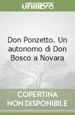 Promozione Esclusiva Don Ponzetto. Un autonomo di Don Bosco a Novara