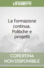 Più Venduto La formazione continua. Politiche e progetti