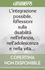 Saldi L‘integrazione possibile. Riflessioni sulla disabilità nell‘infanzia, nell‘adolescenza e nella vita adulta