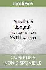 Compra Oggi Stesso Annali dei tipografi siracusani del XVIII secolo