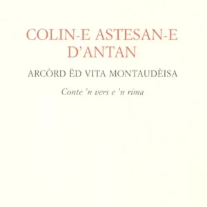 Colin-e astesan-e d‘antan. Arcòrd ëd vita montaudèisa Ultimissimo Modello