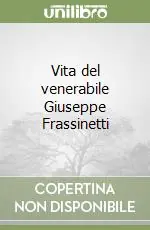 Spedito Oggi Vita del venerabile Giuseppe Frassinetti