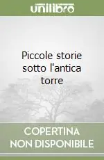 Offerta Del Giorno Piccole storie sotto l‘antica torre