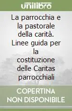 La parrocchia e la pastorale della carità. Linee guida per la costituzione delle Caritas parrocchiali Offerta Del Giorno