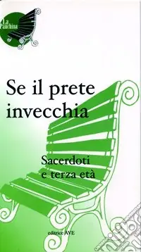 Se il prete invecchia. Sacerdoti e terza età Scelto Dai Clienti