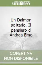 Popolare Un Daimon solitario. Il pensiero di Andrea Emo
