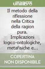 Esclusivo Il metodo della riflessione nella Critica della ragion pura. Implicazioni logico-ontologiche, metafisiche e trascendentali