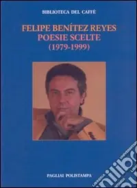 Poesie scelte (1979-1999). Testo spagnolo a fronte Nuovo Arrivo