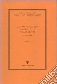 Solo Oggi Leon Battista Alberti. Censimento dei manoscritti. Vol. 1 Firenze