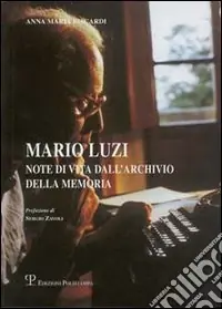 Prezzo Conveniente Mario Luzi. Note di vita dell‘Archivio della memoria