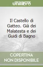 Prezzo Di Fabbrica Il Castello di Gatteo. Già dei Malatesta e dei Guidi di Bagno